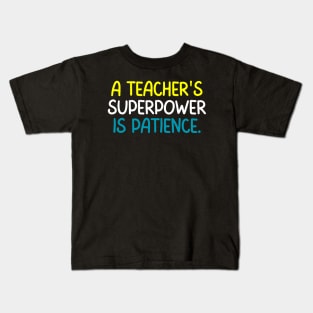 Teacher Quote A Teacher Superpower Is Patience Kids T-Shirt